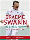 Graeme Swann (eBook): The Breaks Are Off - My Autobiography